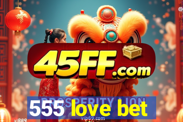 555 love bet